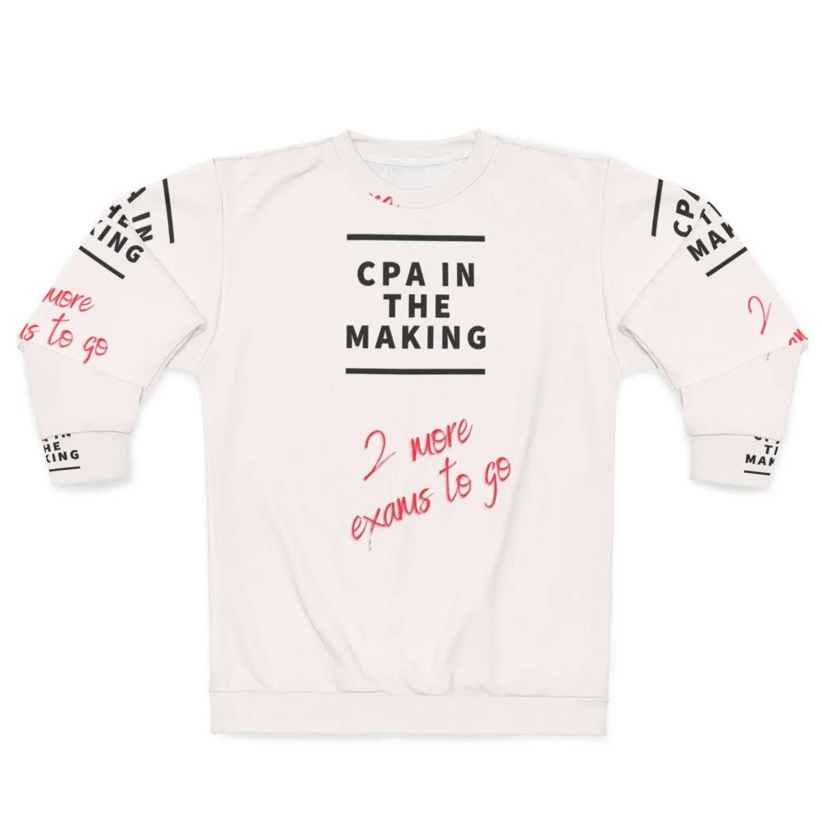 Accountant, Bookkeeper, CPA Sweatshirt - "2 More Exams To Go"