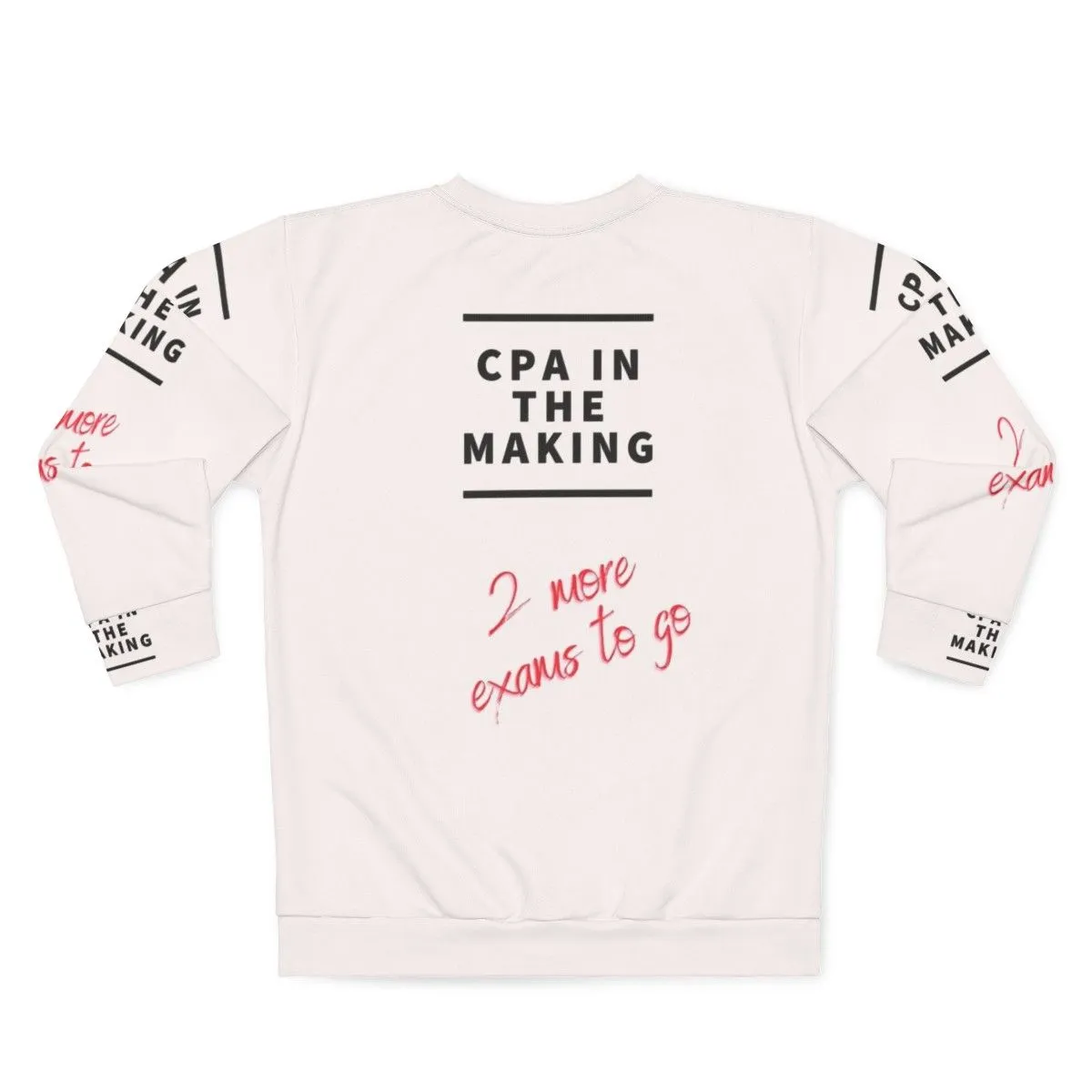 Accountant, Bookkeeper, CPA Sweatshirt - "2 More Exams To Go"