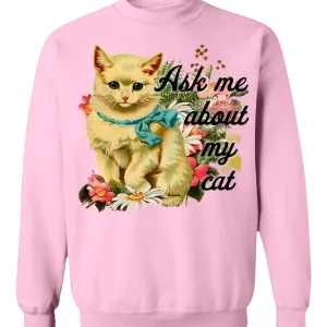 Ask Me About My Cat Funny Unisex Sweatshirt