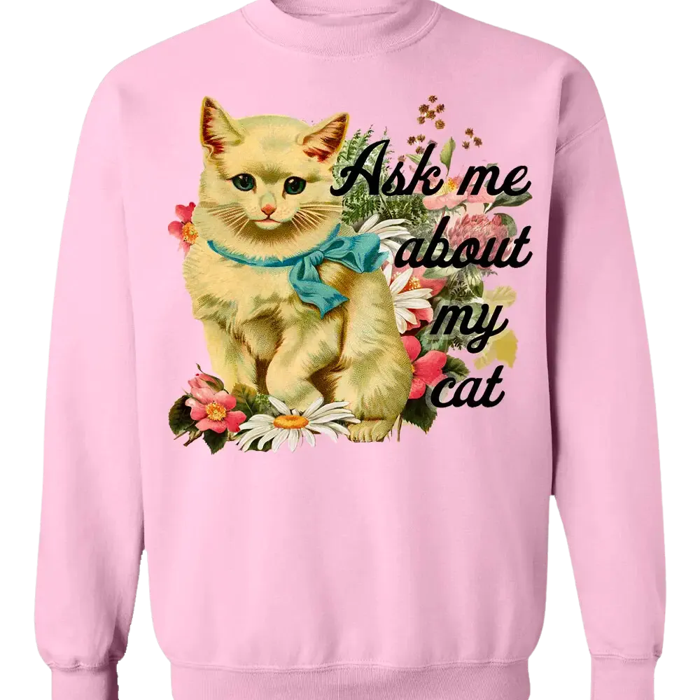 Ask Me About My Cat Funny Unisex Sweatshirt