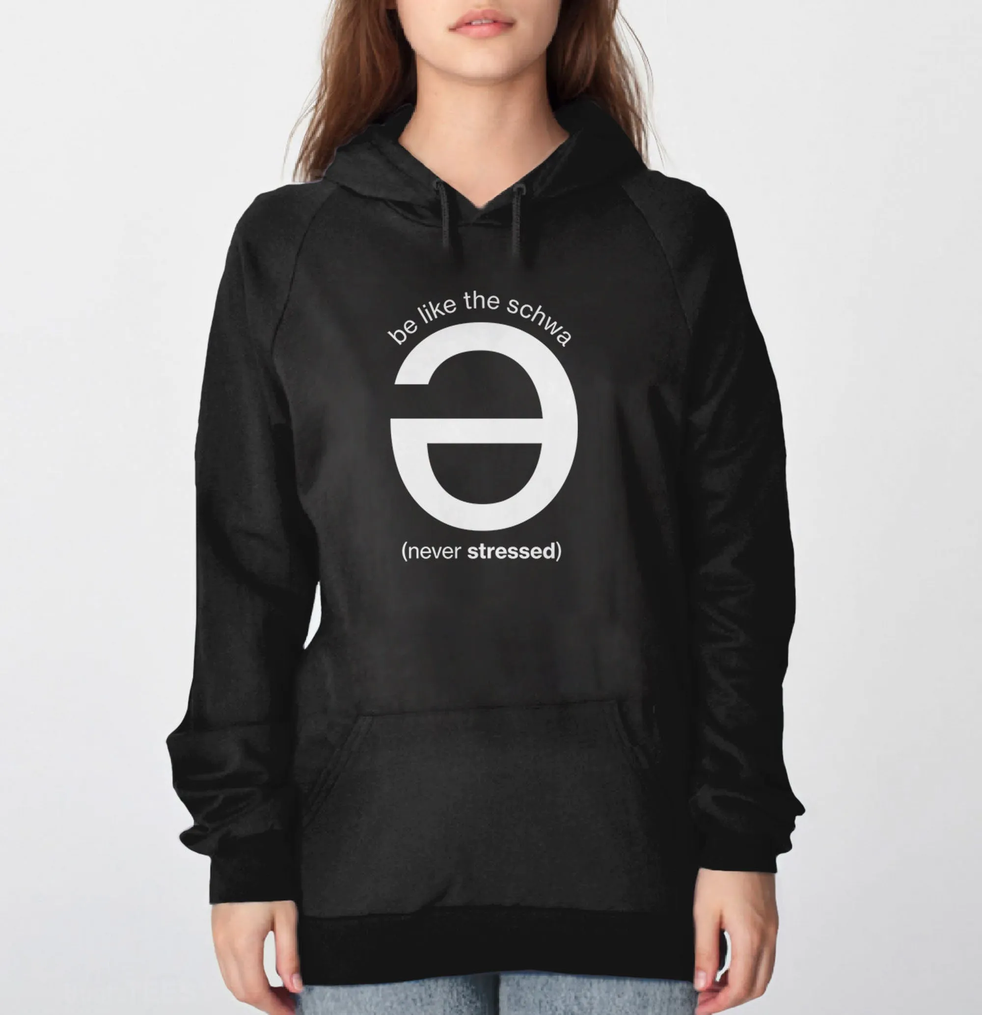 Be Like the Schwa (Never Stressed) Sweatshirt